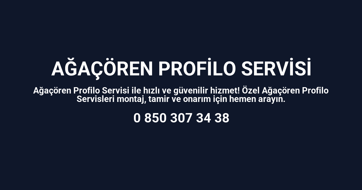 Ağaçören Profilo Servisi